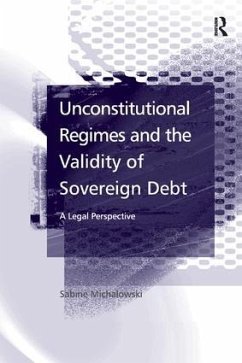 Unconstitutional Regimes and the Validity of Sovereign Debt - Michalowski, Sabine