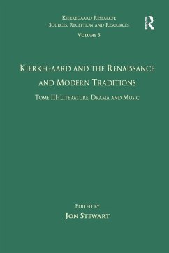 Volume 5, Tome III: Kierkegaard and the Renaissance and Modern Traditions - Literature, Drama and Music