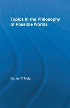 Topics in the Philosophy of Possible Worlds - Nolan, Daniel