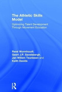 The Athletic Skills Model - Wormhoudt, René; Savelsbergh, Geert J P; Teunissen, Jan Willem