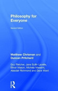 Philosophy for Everyone - Chrisman, Matthew; Pritchard, Duncan; Fletcher, Guy; Mason, Elinor; Lavelle, Jane Suilin; Massimi, Michela; Richmond, Alasdair; Ward, Dave