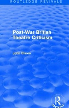 Post-War British Theatre Criticism (Routledge Revivals) - Elsom, John