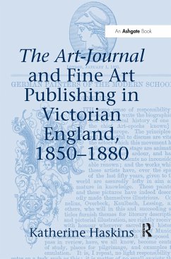 The Art-Journal and Fine Art Publishing in Victorian England, 1850-1880 - Haskins, Katherine