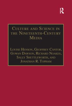 Culture and Science in the Nineteenth-Century Media - Henson, Louise;Cantor, Geoffrey;Dawson, Gowan Culture and Science in the Nineteenth-Century Media - Henson, Louise;Cantor, Geoffrey;Dawson, Gowan