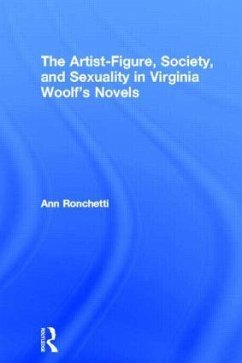 The Artist-Figure, Society, and Sexuality in Virginia Woolf's Novels - Ronchetti, Ann