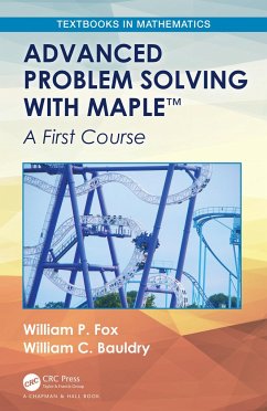 Advanced Problem Solving with Maple - Fox, William P; Bauldry, William C