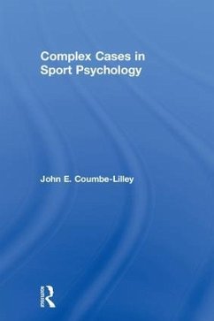 Complex Cases in Sport Psychology - Coumbe-Lilley, John E