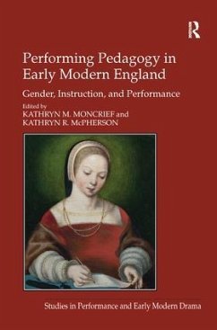 Performing Pedagogy in Early Modern England - Moncrief, Kathryn M