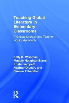 Teaching Global Literature in Elementary Classrooms - Wissman, Kelly K; Burns, Maggie Naughter; Jiampetti, Krista