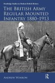 The British Army Regular Mounted Infantry 1880-1913