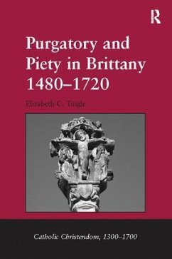 Purgatory and Piety in Brittany 1480-1720 - Tingle, Elizabeth C