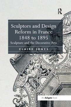 Sculptors and Design Reform in France, 1848 to 1895 - Jones, Claire