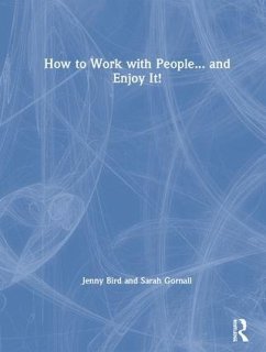 How to Work with People... and Enjoy It! - Bird, Jenny; Gornall, Sarah
