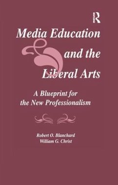 Media Education and the Liberal Arts - Blanchard, Robert O.; Christ, William G.