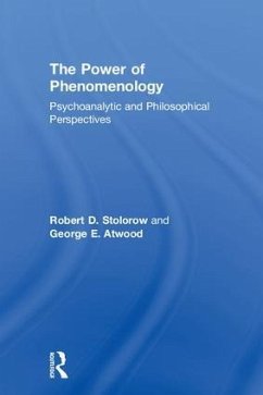 The Power of Phenomenology - Stolorow, Robert D; Atwood, George E