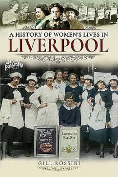 A History of Women's Lives in Liverpool - Rossini, Gill