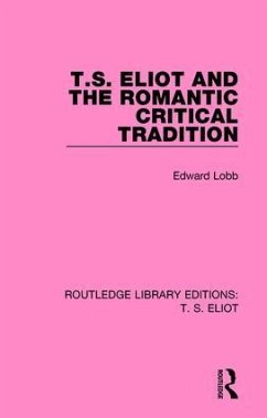 T. S. Eliot and the Romantic Critical Tradition - Lobb, Edward