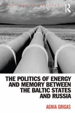 The Politics of Energy and Memory between the Baltic States and Russia - Grigas, Agnia