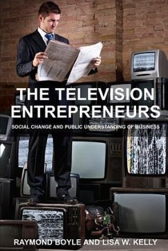 The Television Entrepreneurs - Boyle, Raymond; Kelly, Lisa W