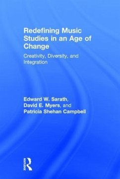 Redefining Music Studies in an Age of Change - Sarath, Edward W; Myers, David E; Campbell, Patricia Shehan