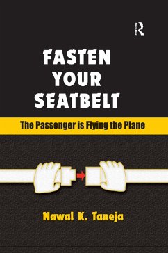 Fasten Your Seatbelt: The Passenger Is Flying the Plane - Taneja, Nawal K