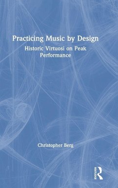 Practicing Music by Design - Berg, Christopher Practicing Music by Design - Berg, Christopher