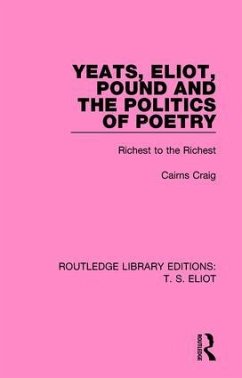 Yeats, Eliot, Pound and the Politics of Poetry - Craig, Cairns