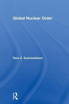 Global Nuclear Order - Kutchesfahani, Sara Z