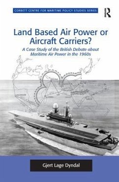 Land Based Air Power or Aircraft Carriers? - Dyndal, Gjert Lage
