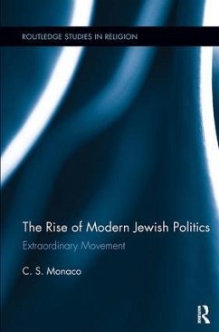 The Rise of Modern Jewish Politics - Monaco, C S