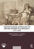 The Routledge Anthology of British Women Playwrights, 1777-1843 The Routledge Anthology of British Women Playwrights, 1777-1843