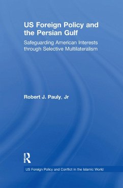 US Foreign Policy and the Persian Gulf - Pauly, Robert J; Jr