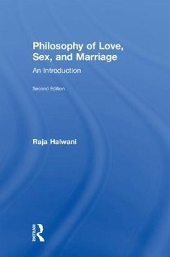 Philosophy of Love, Sex, and Marriage - Halwani, Raja