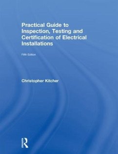 Practical Guide to Inspection, Testing and Certification of Electrical Installations - Kitcher, Christopher (College Lecturer, UK)