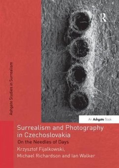 Surrealism and Photography in Czechoslovakia - Fijalkowski, Krzysztof; Richardson, Michael; Walker, Ian