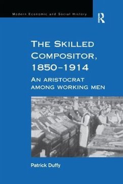 The Skilled Compositor, 1850-1914 - Duffy, Patrick