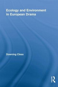 Ecology and Environment in European Drama - Cless, Downing