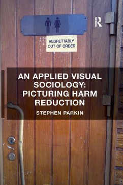 An Applied Visual Sociology: Picturing Harm Reduction - Parkin, Stephen