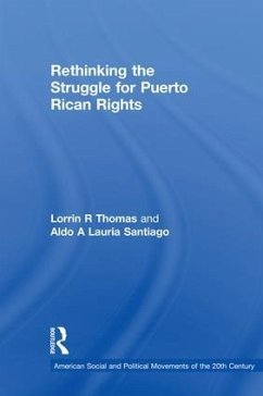 Rethinking the Struggle for Puerto Rican Rights - Thomas, Lorrin R; Lauria Santiago, Aldo A