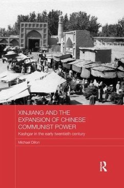 Xinjiang and the Expansion of Chinese Communist Power - Dillon, Michael