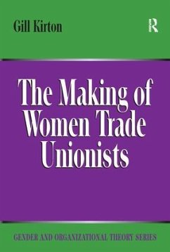 The Making of Women Trade Unionists - Kirton, Gill