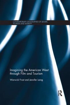 Imagining the American West through Film and Tourism - Frost, Warwick; Laing, Jennifer