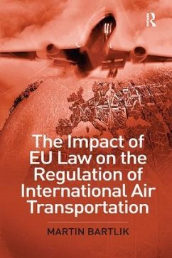The Impact of EU Law on the Regulation of International Air Transportation - Bartlik, Martin