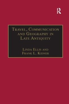 Travel, Communication and Geography in Late Antiquity - Ellis, Linda; Kidner, Frank L