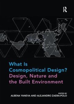 What Is Cosmopolitical Design? Design, Nature and the Built Environment - Yaneva, Albena (University of Manchester, UK); Zaera-Polo, Alejandro