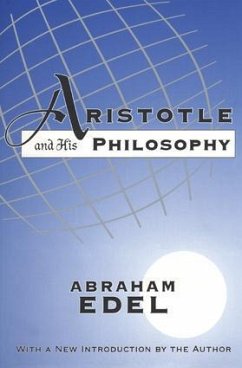 Aristotle and His Philosophy - Edel, Abraham