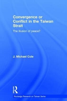 Convergence or Conflict in the Taiwan Strait Convergence or Conflict in the Taiwan Strait