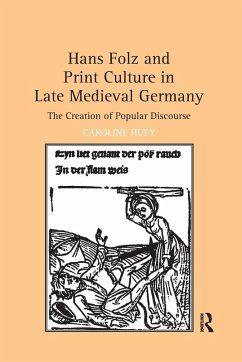 Hans Folz and Print Culture in Late Medieval Germany - Huey, Caroline