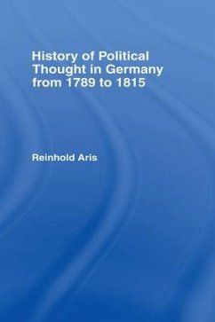 History of Political Thought in Germany 1789-1815 - Aris, Reinhold