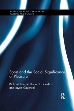 Sport and the Social Significance of Pleasure - Pringle, Richard; Rinehart, Robert E; Caudwell, Jayne